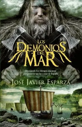 LOS DEMONIOS DEL MAR: DE CUANDO LOS VIKINGOS ATACARON LAS COSTAS DE ESPAÑA EL EN SIGLO IX