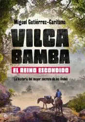 VICALBAMBA, EL REINO PERDIDO: LA HISTORIA DEL MAYOR SECRETO DE LOS ANDES