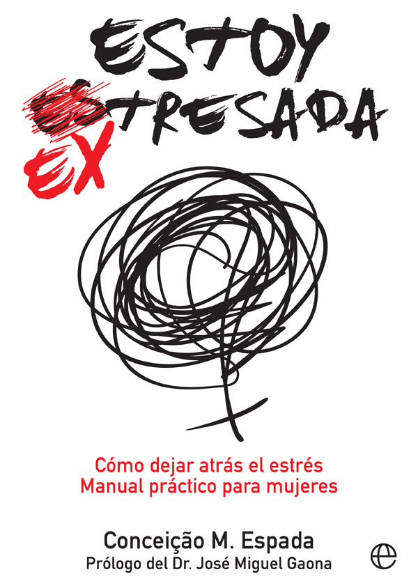 ESTOY EX-TRESADA: COMO DEJAR ATRAS EL ESTRES. MANUAL PRACTICO PARA MUJERES