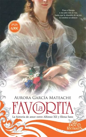 LA FAVORITA: LA HISTORIA DE AMOR ENTRE ALFONSO XII Y ELENA SANZ