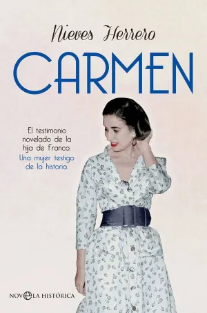 CARMEN: EL TESTIMONIO NOVELADO DE LA HIJA DE FRANCO. UNA MUJER TESTIGO DE LA HISTORIA