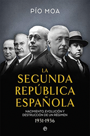 LA SEGUNDA REPUBLICA ESPAÑOLA. NACIMIENTO, EVOLUCIÓN Y DESTRUCCIÓN DE UN RÉGIMEN 1931-1936