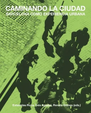CAMINANDO LA CIUDAD: BARCELONA COMO EXPERIENCIA URBANA