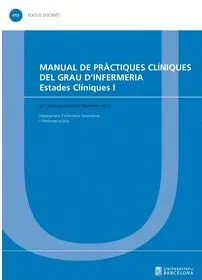 MANUAL DE PRÁCTIQUES CLÍNIQUES DEL GRAU D´INFERMERIA: ESTADES CLÍNIQUES I