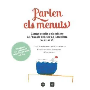 PARLEN ELS MENUTS. CONTES ESCRITS PELS INFANTS DE LESCOLA DEL MAR DE BARCELONA (1933-1936) PARLEN ELS MENUTS. CONTES ESCRITS PELS INFANTS DE LESCOLA DEL MAR DE BARCELONA (1933-1936)