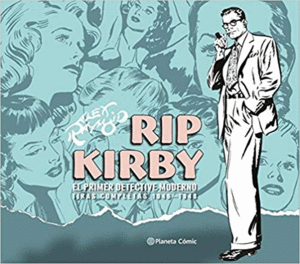 RIP KIRBY: EL PRIMER DETECTIVE MODERNO. TIRAS COMPLETAS (1946-1948)
