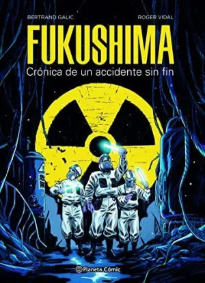 FUKUSHIMA. CRÓNICA DE UN ACCIDENTE SIN FIN