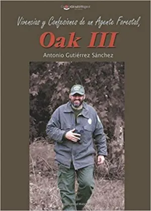 VIVENCIAS Y CONFESIONES DE UN AGENTE FORESTAL, OAK