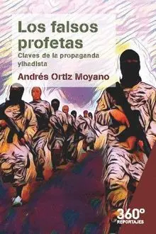 LOS FALSOS PROFETAS: CLAVES DE LA PROPAGANDA YIHADISTA