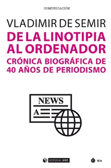 DE LA LINOTIPIA AL ORDENADOR: CRÓNICA BIOGRÁFICA DE 40 AÑOS DE PERIODISMO