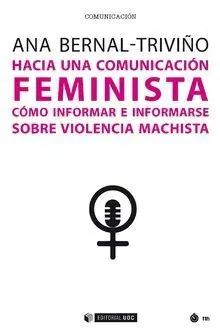 HACIA UNA COMUNICACIÓN FEMINISTA: CÓMO INFORMAR E INFORMARSE SOBRE VILENCIA MACHISTA