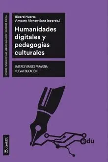 Humanidades Digitales y Pedagogías Culturales. Saberes Virales para una Nueva Educación