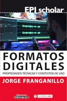 FORMATOSÁDIGITALES. PROPIEDADES TÉCNICAS Y CONTEXTOS DE USO