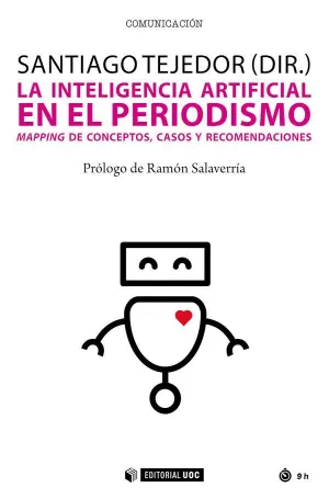 LA INTELIGENCIA ARTIFICIAL EN EL PERIODISMO. MAPPING DE CONCEPTOS, CASOS Y RECOMENDACIONES LA INTELIGENCIA ARTIFICIAL EN EL PERIODISMO. MAPPING DE CONCEPTOS, CASOS Y RECOMENDACIONES