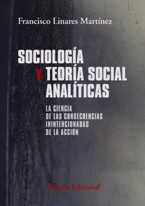 SOCIOLOGÍA Y TEORÍA SOCIAL ANALÍTICAS: LA CIENCIA DE LAS CONSECUENCIAS ININTENCIONADAS DE LA ACCIÓN