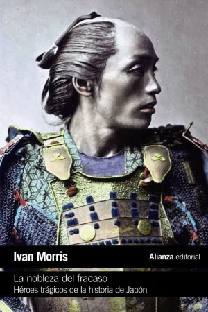 LA NOBLEZA DEL FRACASO: HÉROES TRÁGICOS DE LA HISTORIA DE JAPÓN