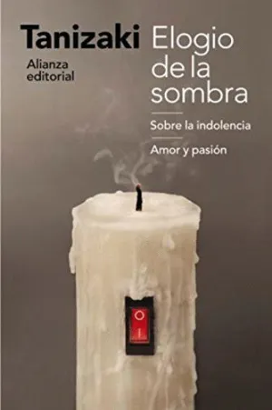 ELOGIO DE LA SOMBRA - SOBRE LA INDOLENCIA - AMOR Y PASIÓN ELOGIO DE LA SOMBRA - SOBRE LA INDOLENCIA - AMOR Y PASIÓN