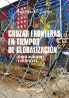 CRUZAR FRONTERAS EN TIEMPOS DE GLOBALIZACIÓN: ESTUDIOS MIGRATORIOS EN ANTROPOLOGÍA