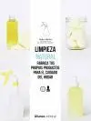 LIMPIEZA NATURAL: FRABRICA TUS PROPIOS PRODUCTOS PARA EL CUIDADO DEL HOGAR LIMPIEZA NATURAL: FRABRICA TUS PROPIOS PRODUCTOS PARA EL CUIDADO DEL HOGAR