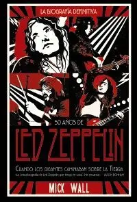 Led Zeppelin: Cuando los Gigantes Caminaban Sobre la Tierra
