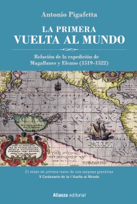 LA PRIMERA VUELTA AL MUNDO. RELACIÓN DE LA EXPEDICIÓN DE MAGALLANES Y ELCANO (1519-1522)