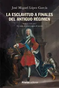 LA ESCLAVITUD A FINALES DEL ANTIGUO RÉGIMEN. <BR>