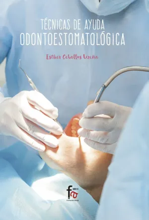 TÉCNICAS DE AYUDA ODONTOESTOMATOLÓGICA TÉCNICAS DE AYUDA ODONTOESTOMATOLÓGICA