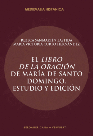 EL LIBRO DE LA ORACIÓN DE MARÍA DE SANTO DOMINGO. ESTUDIO Y EDICIÓN