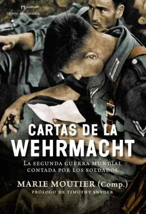 CARTAS DE LA WEHRMACHT: LA SEGUNDA GUERRA MUNDIAL CONTADA POR LOS SOLDADOS