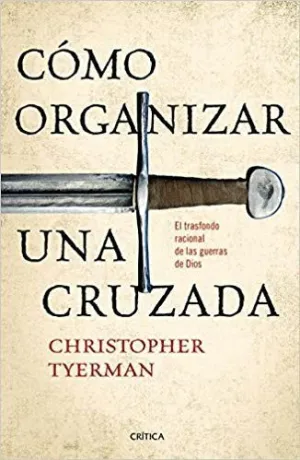 CÓMO ORGANIZAR UNA CRUZADA: EL TRASFONDO RACIONAL DE LAS GUERRAS DE DIOS