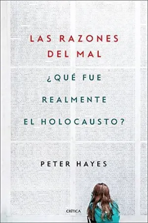 LAS RAZONES DEL MAL: ¿QUÉ FUE REALMENTE EL HOLOCAUSTO?