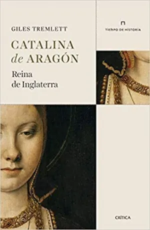 CATALINA DE ARAGÓN: REINA DE INGLATERRA