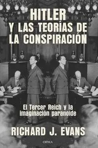 HITLER Y LAS TEORÍAS DE LA CONSPIRACIÓN: EL TERCER REICH Y LA IMAGINACIÓN PARANOIDE