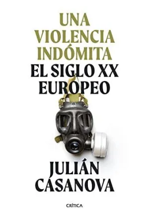 UNA VIOLENCIA INDÓMITA. EL SIGLO XX EUROPEO