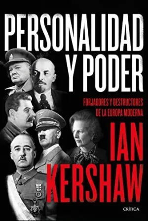 PERSONALIDAD Y PODER: FORJADORES Y DESTRUCTORES DE LA EUROPA MODERNA