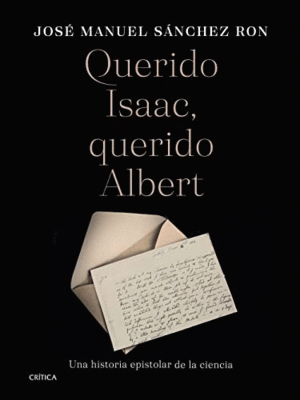 QUERIDO ISAAC, QUERIDO ALBERT: UNA HISTORIA EPISTOLAR DE LA CIENCIA