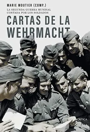CARTAS DE LA WEHRMACHT. LA SEGUNDA GUERRA MUNDIAL CONTADA POR LOS SOLDADOS
