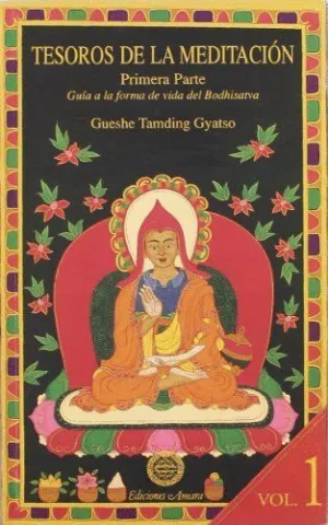 TESOROS DE LA MEDITACIÓN. PRIMERA PARTE: GUÍA A LA FORMA DE VIDA DEL BODHISATVA