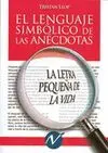 EL LENGUAJE SIMBÓLICO DE LAS ANÉCDOTAS: LA LETRA PEQUEÑA DE LA VIDA