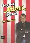 SOY DEL ATLETI, ¡Y QUE!
