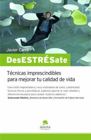¡DESESTRESATE!: TÉCNICAS IMPRESCINDIBLES PARA MEJORAR TU CALIDAD DE VIDA