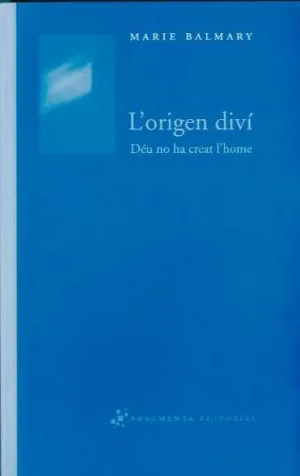 ORIGEN DIVI. DEU NO HA CREAT L´HOME
