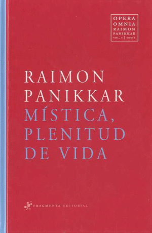 MISTICA PLENITUD DE VIDA  - VOL.1 TOM 1. OPERA OMNIA RAIMON PANIKKAR (CATALÀ)