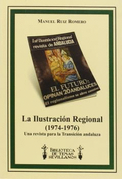 LA ILUSTRACIÓN REGIONAL, 1974-1976.UNA REVISTA PARA LA TRANSICIÓN ANDALUZA
