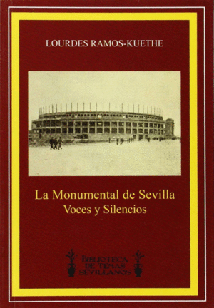 LA MONUMENTAL DE SEVILLA. VOCES Y SILENCIOS