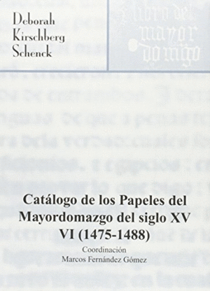 CATÁLOGO DE LOS PAPELES DEL MAYORDOMAZGO DEL SIGLO XV, VI (1475-1488)