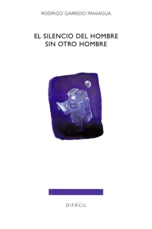 EL SILENCIO DEL HOMBRE SIN OTRO HOMBRE