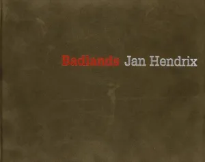 BADLANDS. JAN HENDRIX