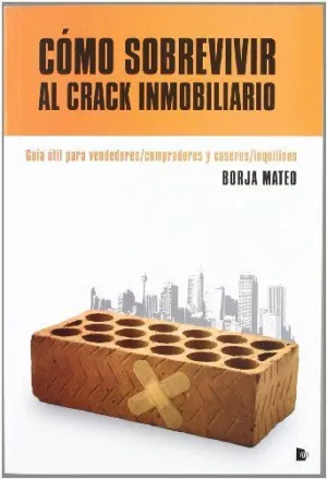COMO SOBREVIVIR AL CRACK INMOBILIARIO