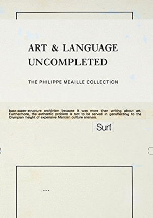 ART & LANGUAGE UNCOMPLETED. THE PHILIPPE MÉAILLE COLLECTION.